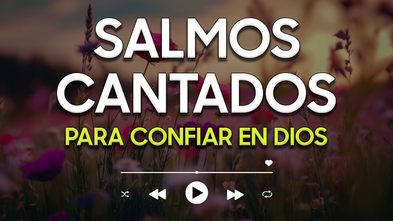 SALMOS CANTADOS de CONFIANZA en DIOS 🙌 | En Medio del Temor… en Ti ...