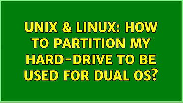 Unix & Linux: How to partition my hard-drive to be used for dual OS? (2 Solutions!!)