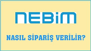 Nebim V3 Nasıl Sipariş Verilir? Sipariş Oluşturma