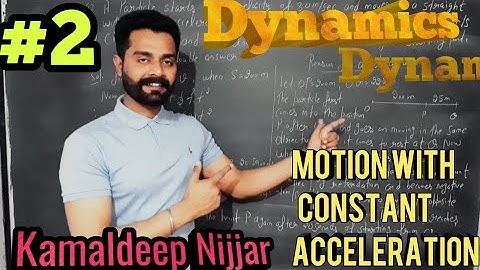 2. Dynamics I Motion with constant acceleration I Kamaldeep Nijjar