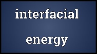 Interfacial energy Meaning