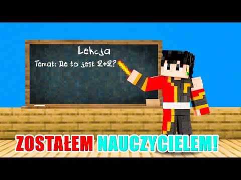 MINECRAFT, ALE ZOSTAŁEM NOWYM NAUCZYCIELEM!