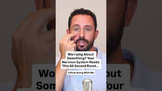 Worrying About Something? Your Nervous System Needs This 60-Second Reset...