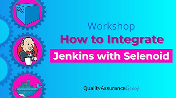 Workshop: How to Integrate Jenkins with Selenoid