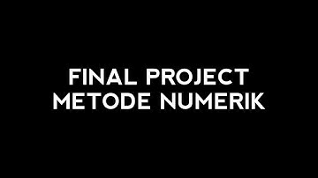 FINAL PROJECT METODE NUMERIK