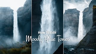 How I Edit Moody Blue Tones in Lightroom - (complete workflow tutorial)