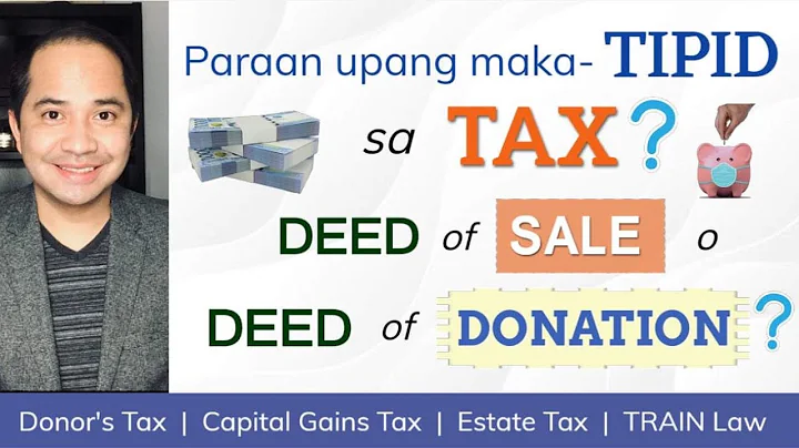 DEED OF SALE vs. DEED OF DONATION | CAPITAL GAINS TAX, DONOR’S TAX & ESTATE TAX UNDER TRAIN LAW - DayDayNews