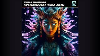 VINAI & Tungevaag - Whenever You Are