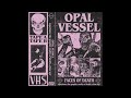 Opal Vessel - Faces of Death [Barber Beats/Vaporwave] [Full Album]