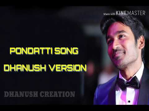 Pondatti Song Dhanush Version | Dhanush Creation - YouTube