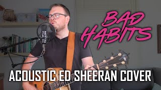 Bad Habits (Ed Sheeran) - Acoustic Cover by Lee Townsend