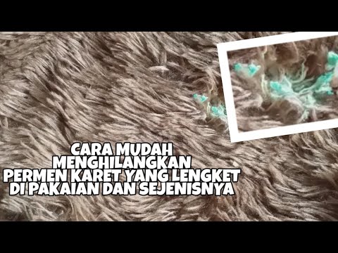 Cara Menghilangkan Permen Karet Yang Lengket di Pakaian dan Sejenisnya