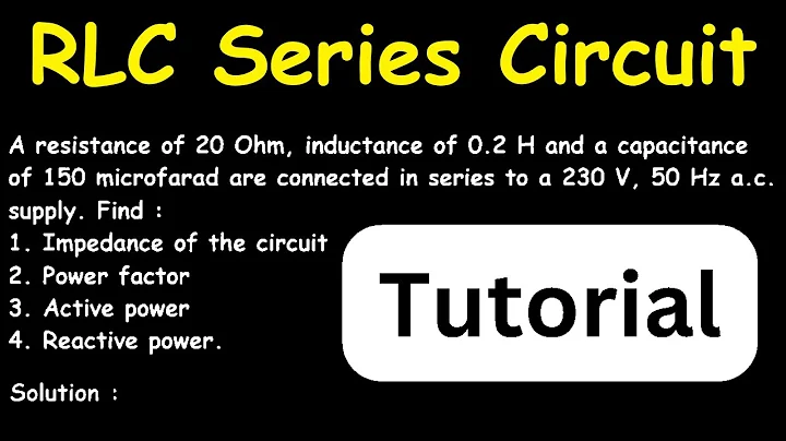 RLC Series Circuit: Impedance, Power Factor, Active Power, & Reactive Power Analysis with AC Supply