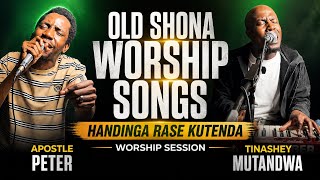 HANDINGA RASE KUTENDA WORSHIP SESSION: OLD SHONA WORSHIP SONGS APOSTLE PETER AND TINASHEY MUTANDWA 
