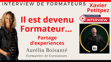 Comment je suis devenu formateur ? Interview Xavier Petitpez