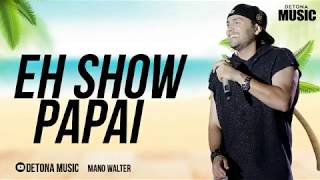 Mano Walter-Eh show papai verão 2k18