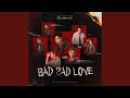 Bad Bad Love