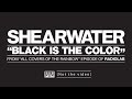 Shearwater - Black Is The Color (not the video)