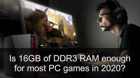 Is 16GB of DDR3 RAM enough for most PC games in 2020?