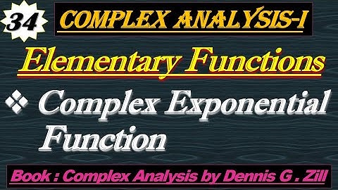 Lec#34||Elementary Functions||Complex Exponential function||Complex Analysis by Dennis G.Zill