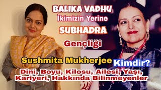 İkimizin Yerine Subhadra Kimdir?Sushmita Mukherjee