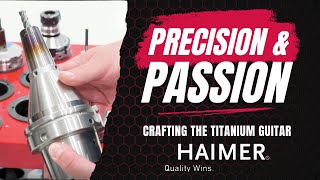 Why Tool Holders Matter: Inside the Titanium Guitar Project with Haimer
