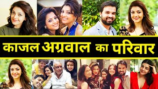 Meet Kajal Aggarwal's Family | Kajal Aggarwal Family | Kajal Aggarwal Biography & Filmography Net Worth