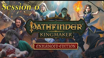 Pathfinder, Kingmaker EE Session 0: Character Creation and Intro