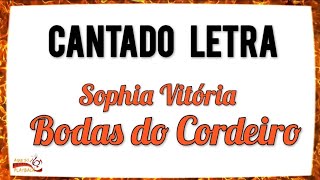 Bodas do Cordeiro | cantado letra | Sophia Vitória