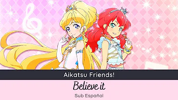 Aikatsu Friends! - Believe it (Love Me Tear) [Sub Español]