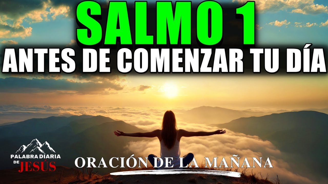 Salmo 1 para Comenzar el Día | Oración Poderosa de Bendición y ...