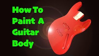 How To Paint A Guitar Body