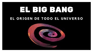 Big Bang: El Origen del Universo