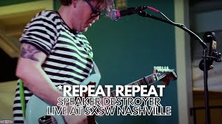 *repeat repeat - "Speaker Destroyer" - Live at The SXSW Nashville House