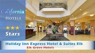 Holiday inn express hotel & suites elk grove ctrl - sacramento s,
hotels california