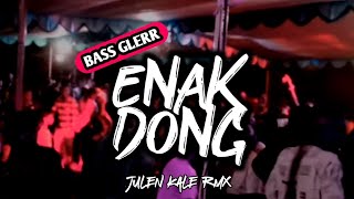 DJ ENAK DONG (Julen Kale Rmx) FULL BASS GLERR 2K23