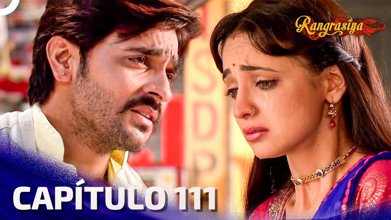 Rangrasiya Captulo 111  Novela India  Doblaje Espaol