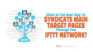 What Is The Best Way To Syndicate Main Target Pages Through The IFTTT Network