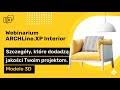Webinar ARCHLine Interior - Szczegóły, które dodadzą jakości Twoim projektom. Modele 3D.