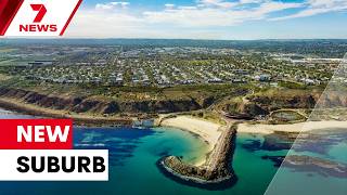 Adelaide's newest coastal suburb unveiled | 7NEWS