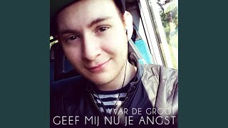 Video thumbnail of "Yvar - Geef Mij Nu Je Angst"