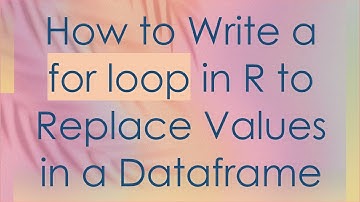 How to Write a for loop in R to Replace Values in a Dataframe