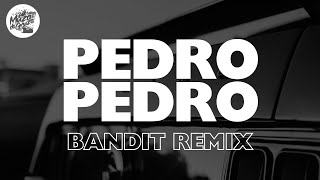 pedro pedro ( BANDIT REMIX )