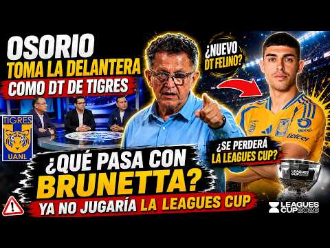 🔥🐯BOMBA EN TIGRES! LLEGAN los MILLONES por BRUNETTA! YA NO JUGARIA LEAGUES CUP? QUE PASA con el DT!