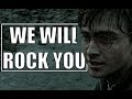 HARRY POTTER || We Will Rock You