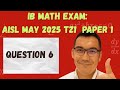 IB MATH EXAM AISL May 2025 TZ1 Paper 1 #6
