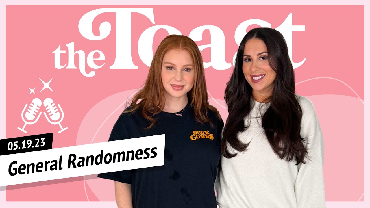 general-randomness-the-toast-friday-may-19th-2023-youtube