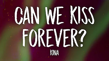 Kina - Can We Kiss Forever? (Lyrics)