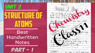 Structure of Atoms | Chemistry Class 11 Unit 2 | Best Handwritten Explained Notes ... Part 1