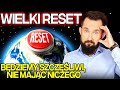 WIELKI RESET: Zabiorą nam wszystko?